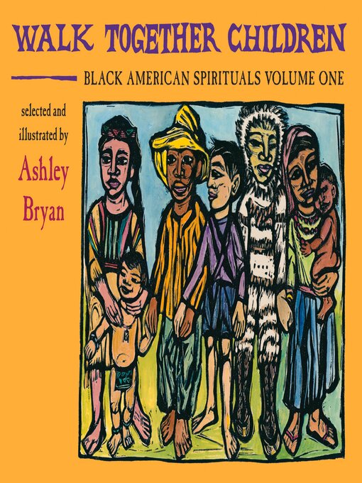 Title details for Walk Together Children, Black American Spirituals, Volume One by Ashley Bryan - Available
